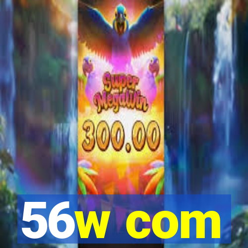 56w com